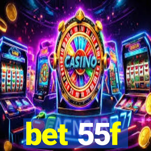 bet 55f